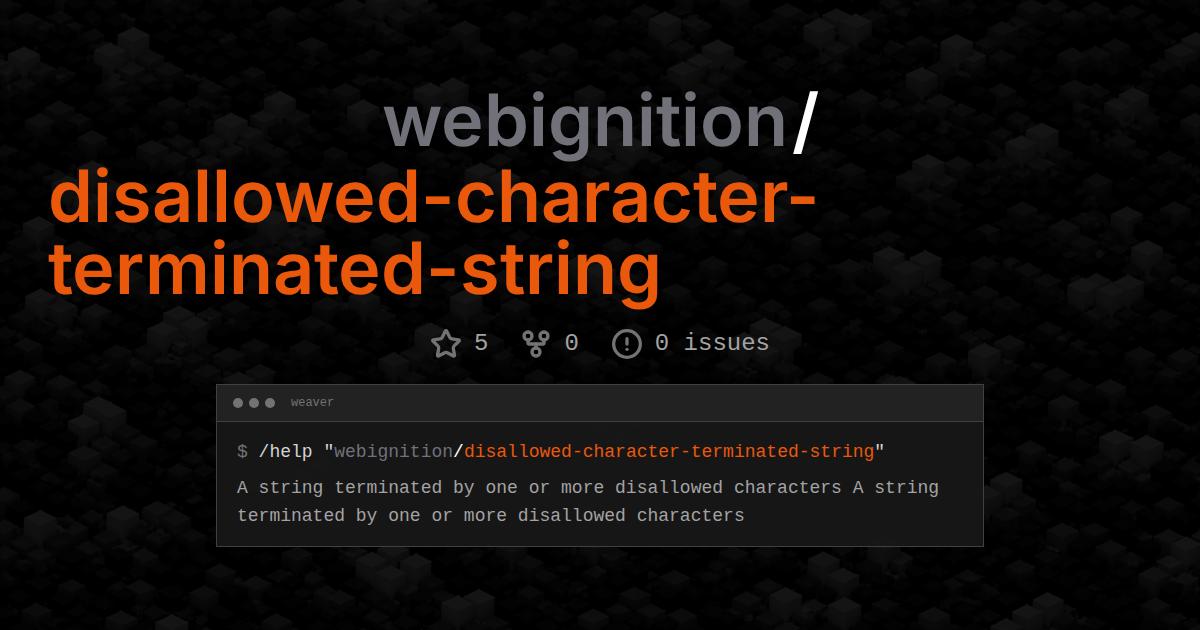 webignition/disallowed-character-terminated-string